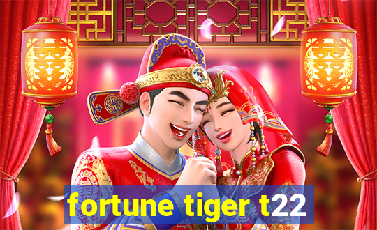 fortune tiger t22